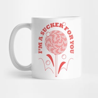 I'm a sucker for you Mug